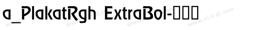 a_PlakatRgh ExtraBol字体转换